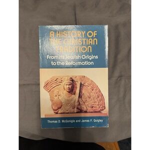 A History of the Christian Tradition from Its Jewish Origins to the Reformation
